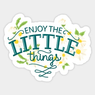 Enjoy The Little Things Sticker